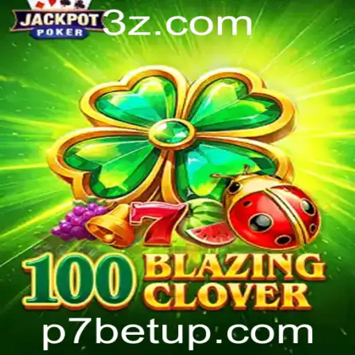 Desvendando '100BlazingClover': O Novo Fenômeno dos Jogos de P7bet